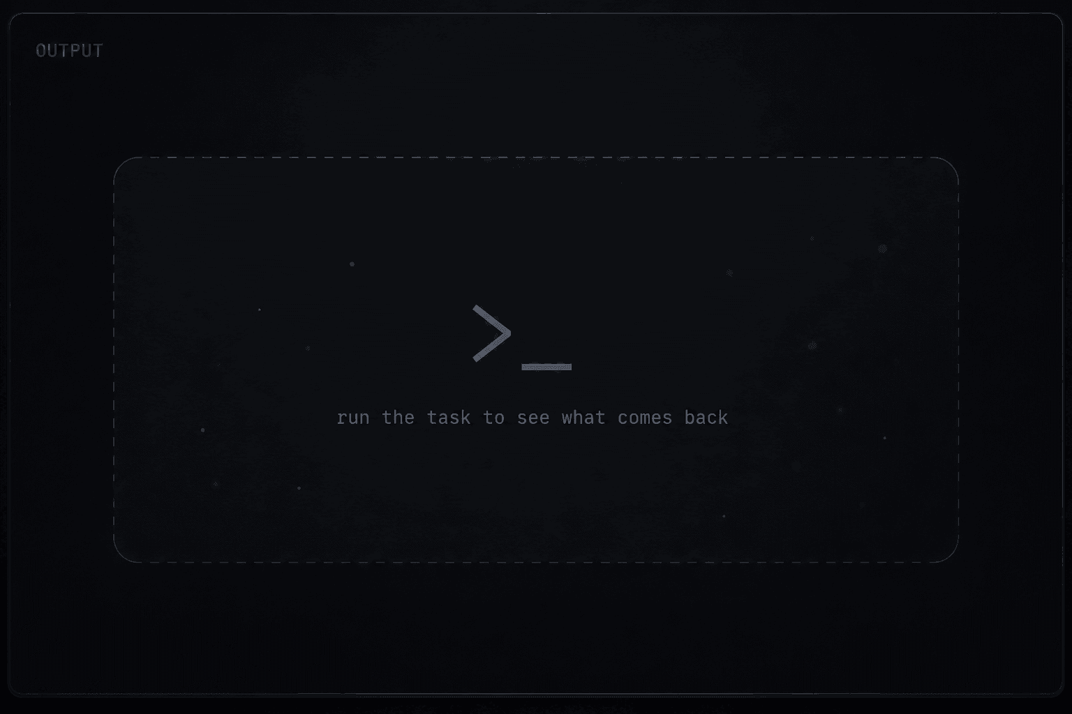 Output tray, waiting — run the task to see what comes back